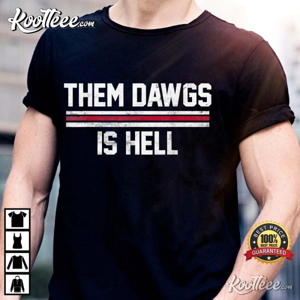 Them Dawgs Is Hell Gift For Fan T-Shirt