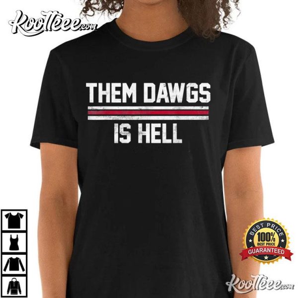 Them Dawgs Is Hell Gift For Fan T-Shirt