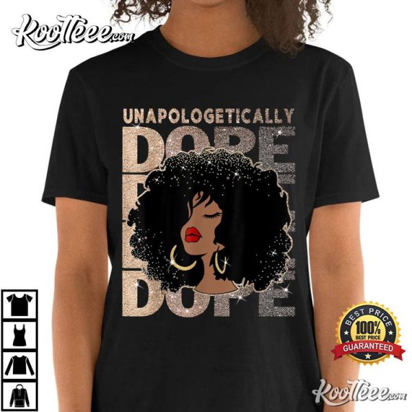 Unapologetically Dope Black Pride Afro Black History Melanin T-Shirt #2