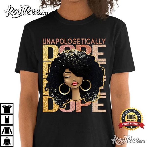 Unapologetically Dope Black Pride Melanin African American T-Shirt