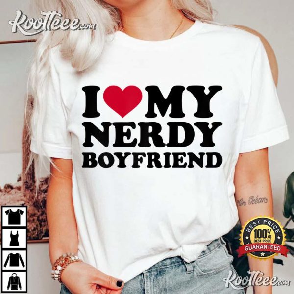 I Love My Nerdy Boyfriend T-Shirt