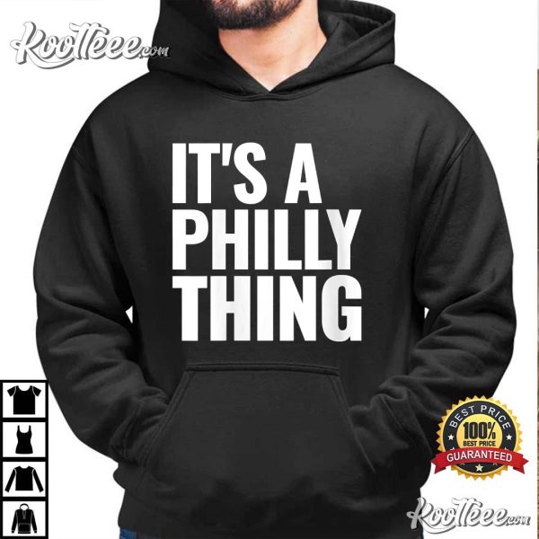 It Is A Philly Thing T-Shirt