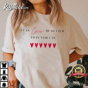 Miley Cyrus Flowers Song Lyric I Can Love Me Better Than You Can T-Shirt