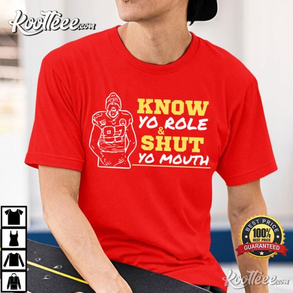 Know Yo Role & Shut Yo Mouth Travis Kelce Viral Saying T-Shirt