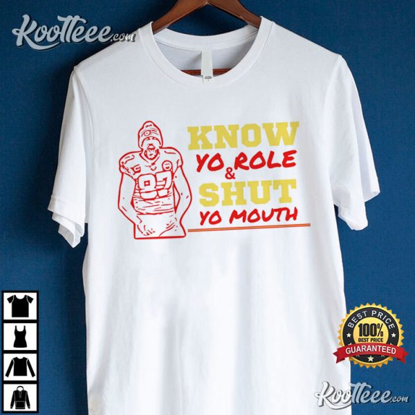 Know Yo Role & Shut Yo Mouth Travis Kelce Viral Saying T-Shirt