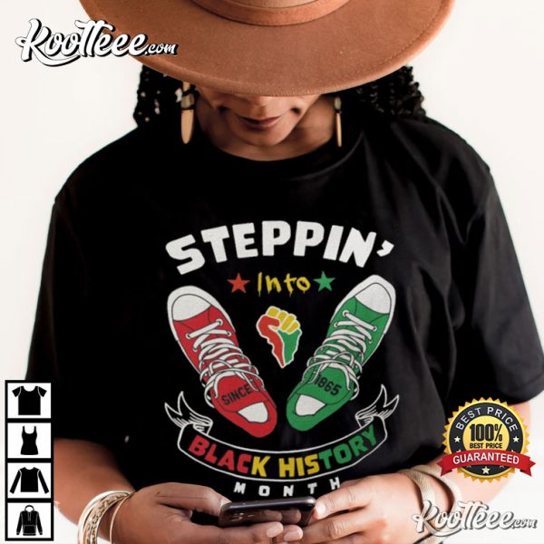 Steppin’ Into Black History Month Since 1865 Freedom Day T-Shirt