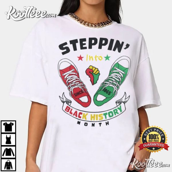 Steppin’ Into Black History Month Since 1865 Freedom Day T-Shirt