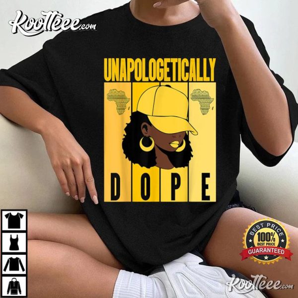 Unapologetically Dope Black History Month African American T-Shirt