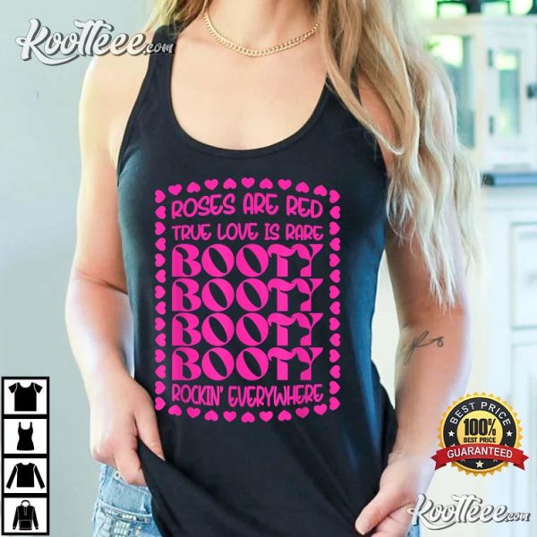 Roses Are Red True Love Is Rare Booty Rocking Everywhere T-Shirt