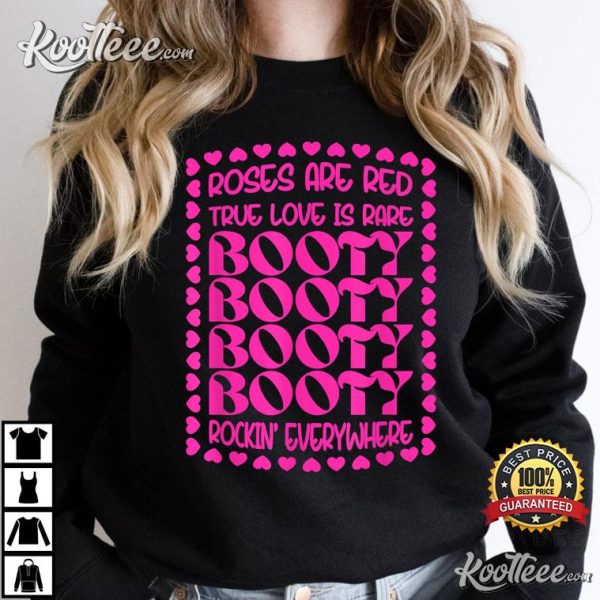 Roses Are Red True Love Is Rare Booty Rocking Everywhere T-Shirt