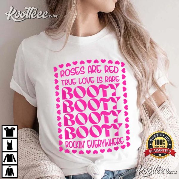 Roses Are Red True Love Is Rare Booty Rocking Everywhere T-Shirt