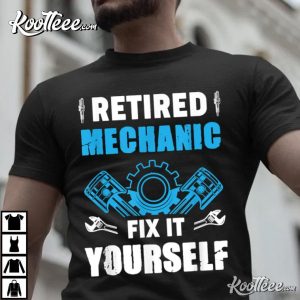 Retired Mechanic Fix It Yourself Mechanical T-Shirt