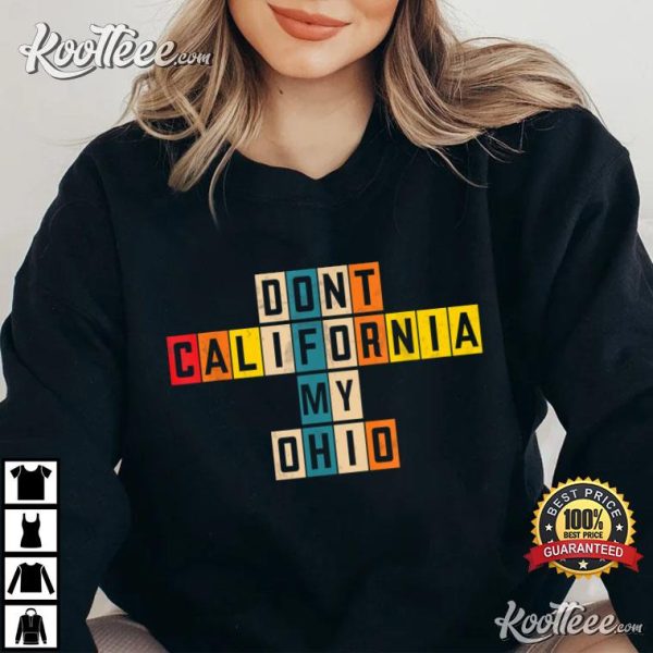 OAMF Don’t California My Ohio Best T-Shirt