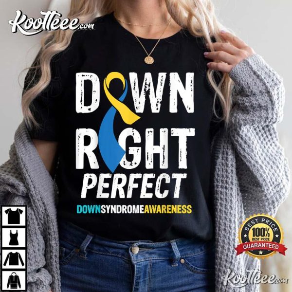 Down Right Perfect Down Syndrome Awareness T-Shirt