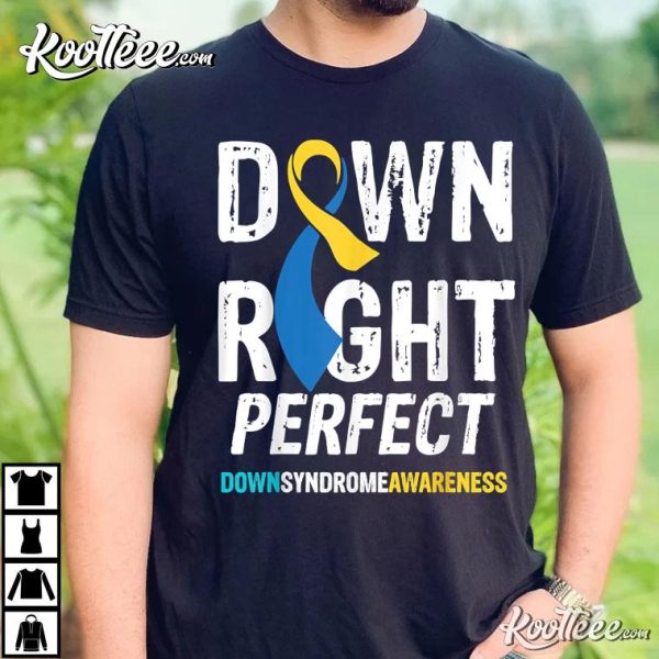 Down Right Perfect Down Syndrome Awareness T-Shirt