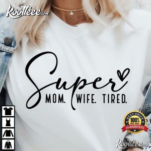 Super Mom Gift For Mothers Day T Shirt 1