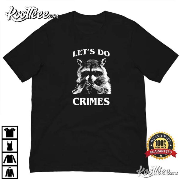 Raccoon Funny Let’s Do Crime Joke T-Shirt