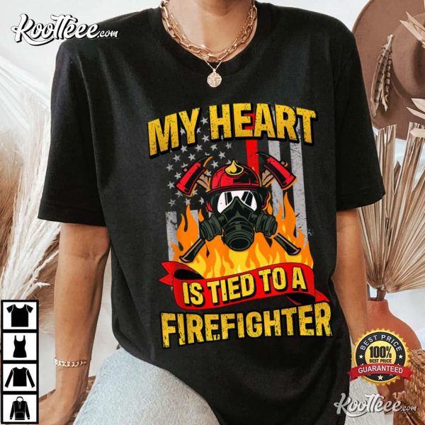 My Heart Is Tied To A Firefighter Fireman T-Shirt