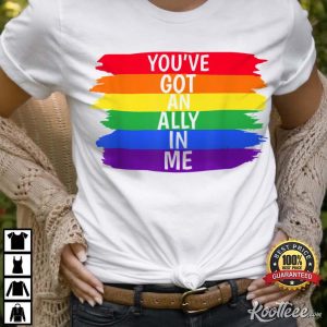 Youve Got An Ally In Me LGBTQ Pride T Shirt 1