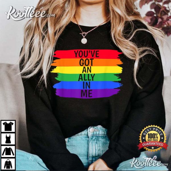 You’ve Got An Ally In Me LGBTQ+ Pride T-Shirt