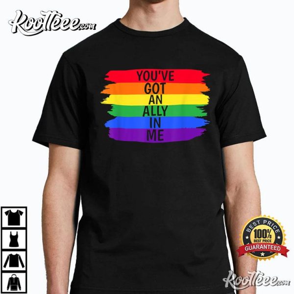You’ve Got An Ally In Me LGBTQ+ Pride T-Shirt
