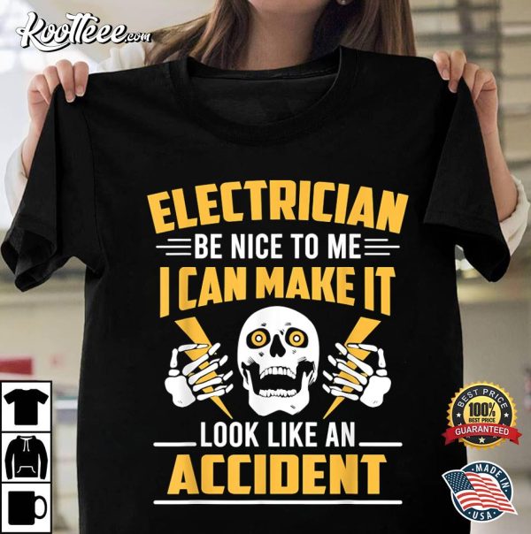 Electrician Make It Look Like An Accident Lineman T-Shirt