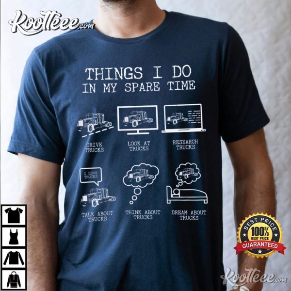 Things I Do In My Spare Time Trucker T-Shirt