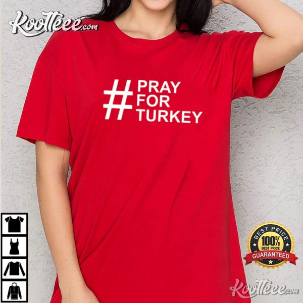 Pray For Turkey Earthaquake 2023 Support T-Shirt