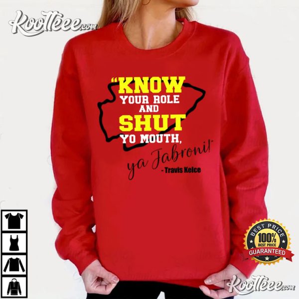 Know Your Role And Shut Yo Mouth Ya Jabroni! Travis Kelce T-Shirt