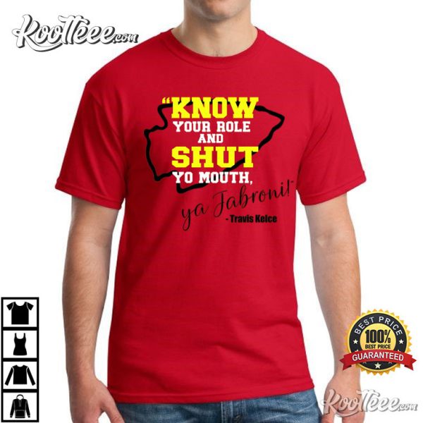Know Your Role And Shut Yo Mouth Ya Jabroni! Travis Kelce T-Shirt