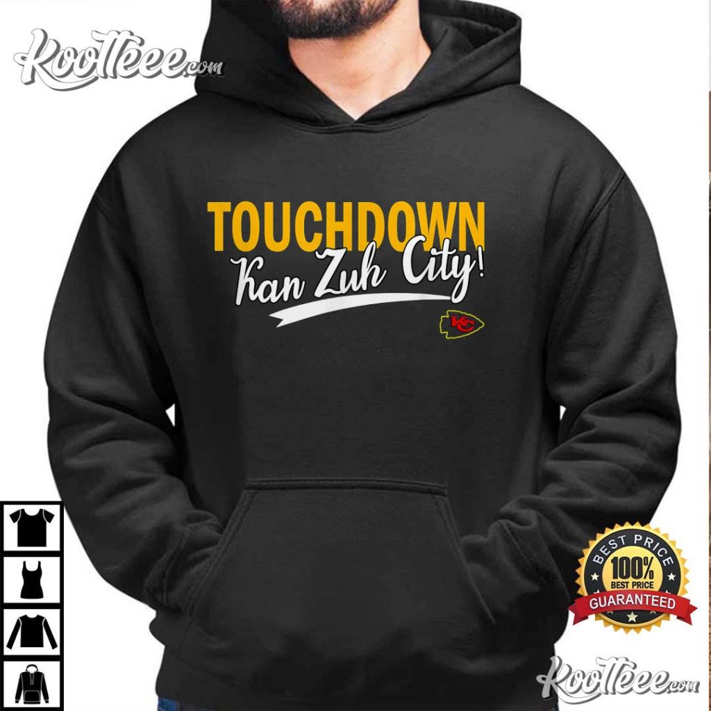 Touchdown Kan Zuh City Funny Saying Kansas City Chiefs T Shirt