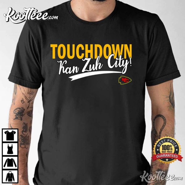 Touchdown Kan Zuh City Funny Saying Kansas City Chiefs T-Shirt