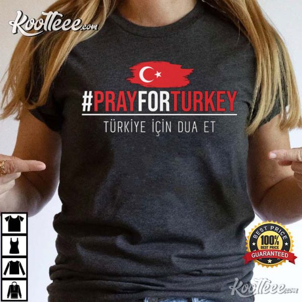 Pray For Turkey Be Strong Turkey Flag T-Shirt
