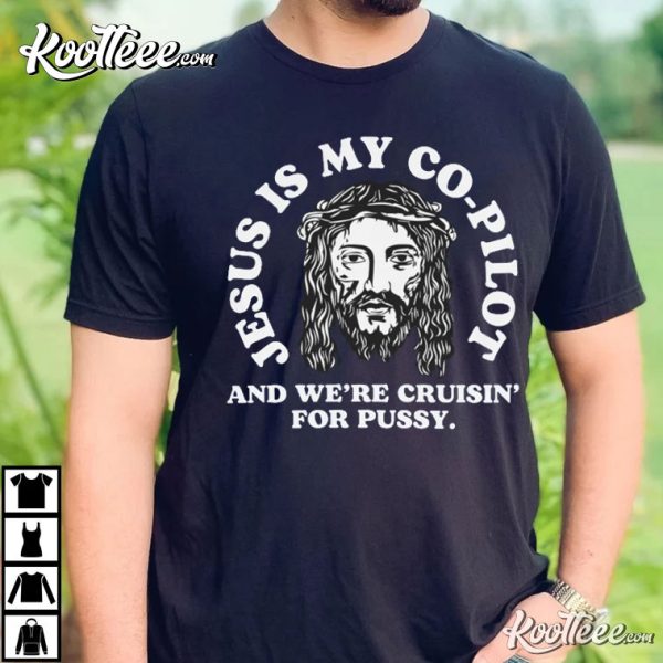 Cruisin’ For Pussy With Jesus Oddly Specific Funny T-Shirt