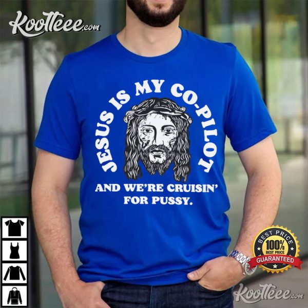 Cruisin’ For Pussy With Jesus Oddly Specific Funny T-Shirt