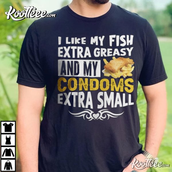 I Like My Extra Greasy And My Condoms Extra Small T-Shirt