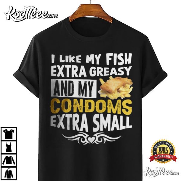 I Like My Extra Greasy And My Condoms Extra Small T-Shirt