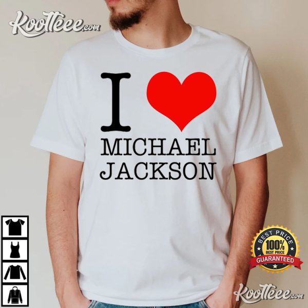 I Love Michael Jackson Fans Gift T-Shirt