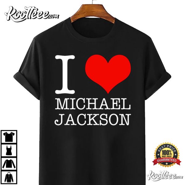 I Love Michael Jackson Fans Gift T-Shirt