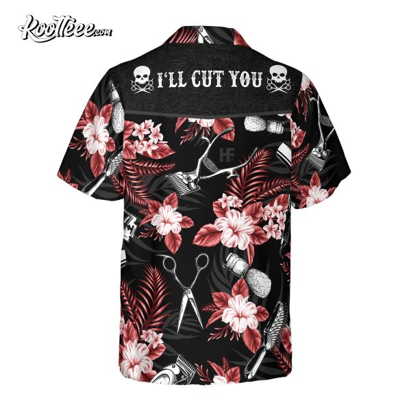 Hair Stylist I’ll Cut You Hawaiian Shirt