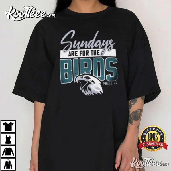 Sundays Are For The Birds Philly Philadelphia Eagles T-Shirt