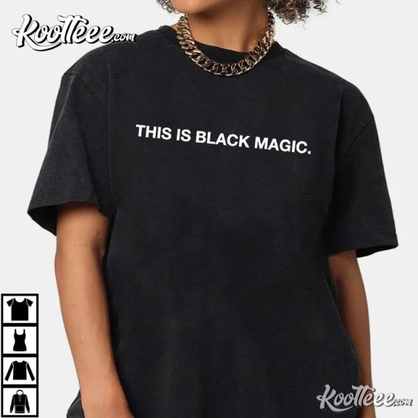 This is Black Magic Black History Month T-Shirt