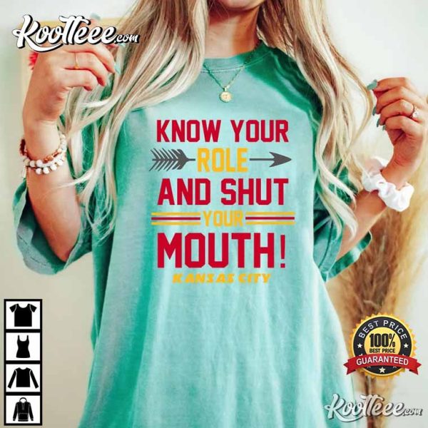 Know Your Role And Shut Your Mouth Superbowl Comfort Colors T-Shirt