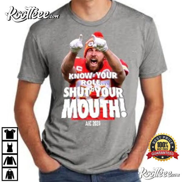 Know Your Role And Shut Your Mouth KC Chiefs Champion T-Shirt