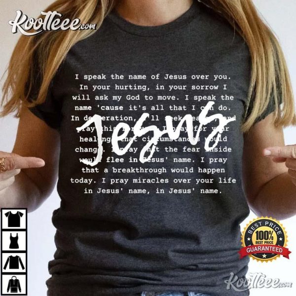 I Speak The Name Of Jesus Over You Christian Faith Prayer T-Shirt