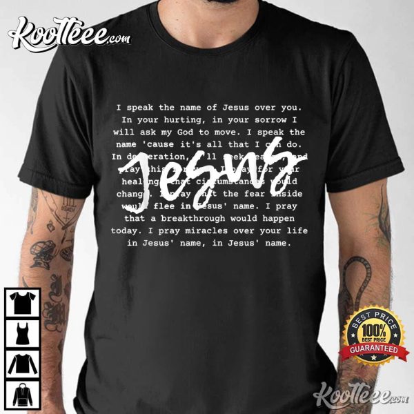 I Speak The Name Of Jesus Over You Christian Faith Prayer T-Shirt