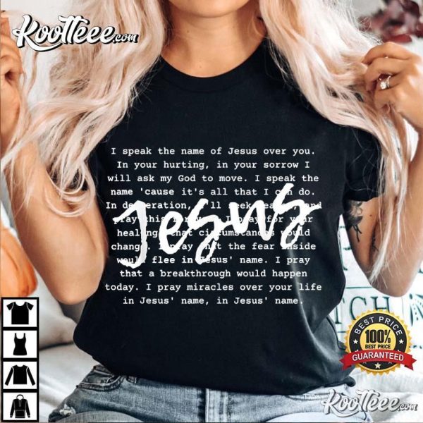 I Speak The Name Of Jesus Over You Christian Faith Prayer T-Shirt