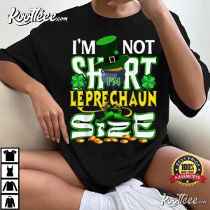 Im Not Short Im Leprechuan Size Funny St.Patricks Day T Shirt 2