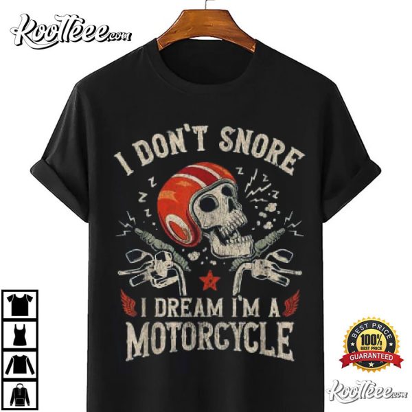 I Don’t Snore I Dream I’m A Motorcycle Skull T-Shirt