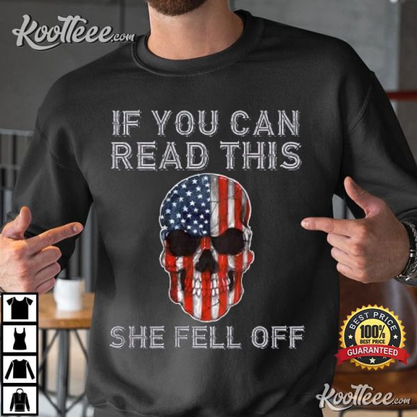If You Can Read This She Fell Off Motorcycle Skull T-Shirt